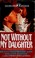 Cover of: Not Without My Daughter