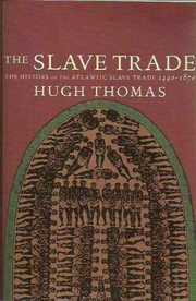 Cover of: The slave trade: the history of the Atlantic slave trade, 1440-1870