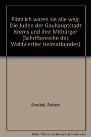 Cover of: Plötzlich waren sie alle weg: die Juden der "Gauhauptstadt Krems" und ihre Mitbürger