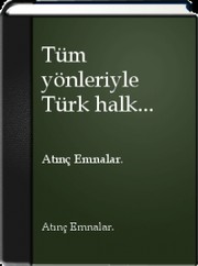 Tüm yönleriyle Türk halk müziği ve nazariyatı by Atınç Emnalar