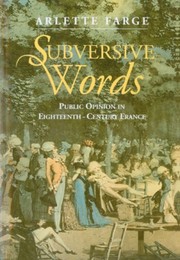 Cover of: Subversive words: public opinion in eighteenth-century France