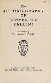 Autobiography of Benvenuto Cellini by Benvenuto Cellini