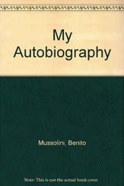 My autobiography by Benito Mussolini