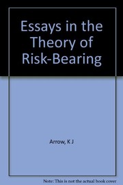 Essays in the theory of risk-bearing by Kenneth Joseph Arrow