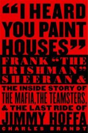 I Heard You Paint Houses by Charles Brandt