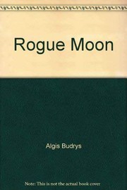 Cover of: Rogue Moon by Algis Budrys, Algis Budrys