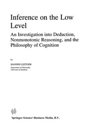 Cover of: Inference on the Low Level: An Investigation into Deduction, Nonmonotonic Reasoning, and the Philosophy of Cognition