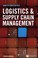 Cover of: Logistics and supply chain management