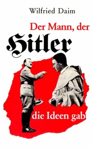 Cover of: Der Mann, der Hitler die Ideen gab: die sektiererischen Grundlagen des Nationalsozialismus