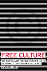 Free culture by Lawrence Lessig