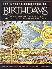 The Secret Language of Birthdays by Gary Goldschneider, Gary Goldschneider and Joost Elffers