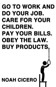 Cover of: Go to Work and Do Your Job. Care for Your Children. Pay Your Bills. Obey the Law. Buy Products.