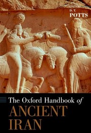 The Oxford Handbook of Ancient Iran by D. T. Potts