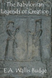 Cover of: The Babylonian Legends of Creation