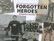 Cover of: Forgotten Heroes: WinnipegÕs Hockey Heritage