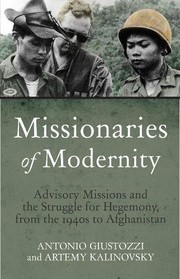 Cover of: Missionaries of Modernity: Advisory Missions and the Struggle for Hegemony in Afghanistan and Beyond