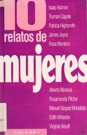 10 relatos de mujeres by Isaac Asimov, Truman Capote, Patricia Highsmith, James Joyce, Rosa Montero, Alberto Moravia, Rosamunde Pilcher, Manuel Vázquez Montalbán, Edith Wharton, Virginia Woolf