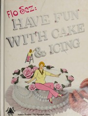 Cover of: Flo sez--have fun with cake and icing