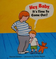 Cover of: Hey, baby, it's time to come out!