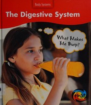 Cover of: The digestive system: what makes me burp?