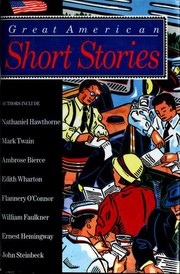 Great American Short Stories by Washington Irving, Nathaniel Hawthorne, Edgar Allan Poe, Harriet Beecher Stowe, Herman Melville, Mark Twain, Bret Harte, Ambrose Bierce, Henry James, Sarah Orne Jewett, O. Henry, Edith Wharton, Stephen Crane, Willa Cather, Jack London, William Faulkner, Ernest Hemingway, John Steinbeck, Flannery O'Connor