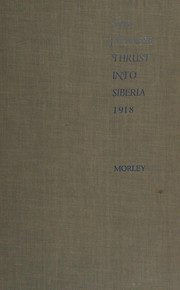 The Japanese thrust into Siberia, 1918 by James William Morley