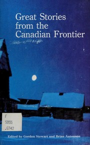 Great Stories from the Canadian Frontier by Gordon T. Stewart, Brian Antonson