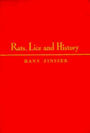 Cover of: Rats, lice, and history: being a study in biography, which, after twelve preliminary chapters indispensable for the preparation of the lay reader, deals with the life history of typhus fever ...