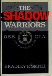 Cover of: The shadow warriors: O.S.S. and the origins of the C.I.A.