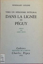 Cover of: Vers un héroisme intégral dans la lignée de Péguy: Préf. par Albert Béguin