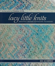 Cover of: Lacy little knits by Iris Schreier, Iris Schreier