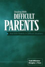 Dealing With Difficult Parents by Todd Whitaker