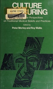 Cover of: Culture and curing: anthropological persecptives on traditional medical beliefs and practices