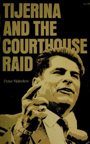 Tijerina and the courthouse raid by Peter Nabokov