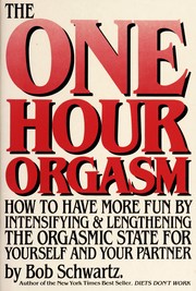 Cover of: The One Hour Orgasm:  How to Have More Fun by Intensifying & Lengthening the Orgasmic State for Yourself and Your Partner