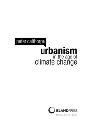 Cover of: Urbanism in the age of climate change by Peter Calthorpe, Peter Calthorpe