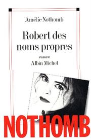 Cover of: Robert des noms propres by Amélie Nothomb, Amélie Nothomb