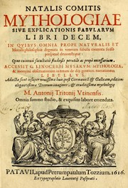 Cover of: Natalis Comitis Mythologiae siue explicationum fabularum libri decem: in quibus omnia propè naturalis et moralis philosophiae dogmata in veterum fabulis contenta fuisse perspicuè demonstratur : opus cuiusuis facultatis studiosis perutile ac propè necessarium