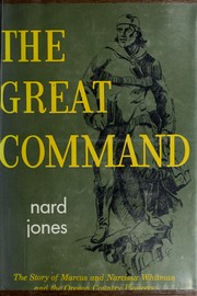 Cover of: The great command: the story of Marcus and Narcissa Whitman and the Oregon country pioneers.