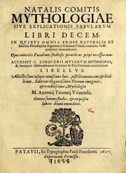 Cover of: Natalis Comitis Mythologiae, sive, Explicationis fabularum libri decem: in quibus omnia prope naturalis et moralis philosophiae dogmata in veterum fabulis contenta fuisse perspicuè demonstratur ... : accessit G. Linocerii Musarum mytholgia, & anonymi obseuationum in totam de dijs gentium narrationem libellus : adiectæ sunt ... editioni elegantissimæ deorum imagines, & eruditissimæ M. Antonij Tritonij Vtinensis ...