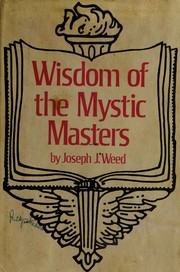 Wisdom of the mystic masters by Joseph J. Weed