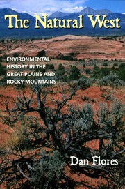 Cover of: The natural west: environmental history in the Great Plains and Rocky Mountains