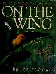 Cover of: On the wing: the life of birds : from feathers to flight