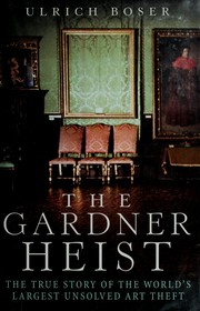 The Gardner Heist by Ulrich Boser