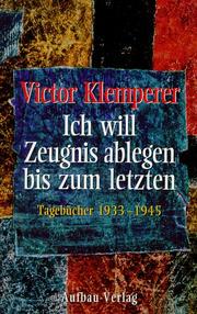 Ich will Zeugnis ablegen bis zum letzten by Victor Klemperer