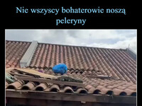 Nie wszyscy bohaterowie noszą peleryny –  