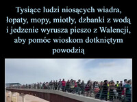 Tysiące ludzi niosących wiadra, łopaty, mopy, miotły, dzbanki z wodą i jedzenie wyrusza pieszo z Walencji, aby pomóc wioskom dotkniętym powodzią