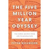 The Five-Million-Year Odyssey: The Human Journey from Ape to Agriculture