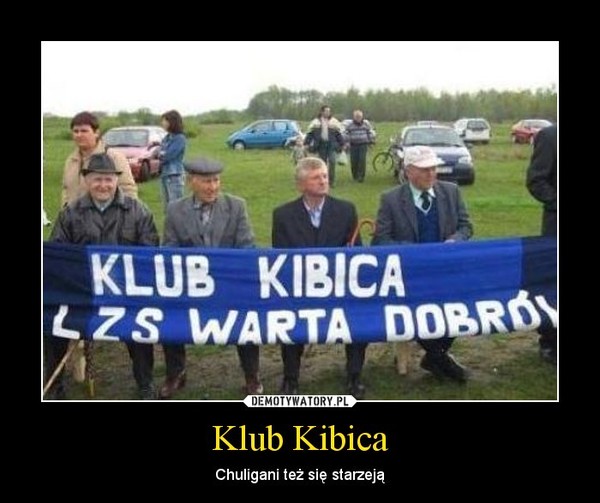 Klub Kibica – Chuligani też się starzeją 