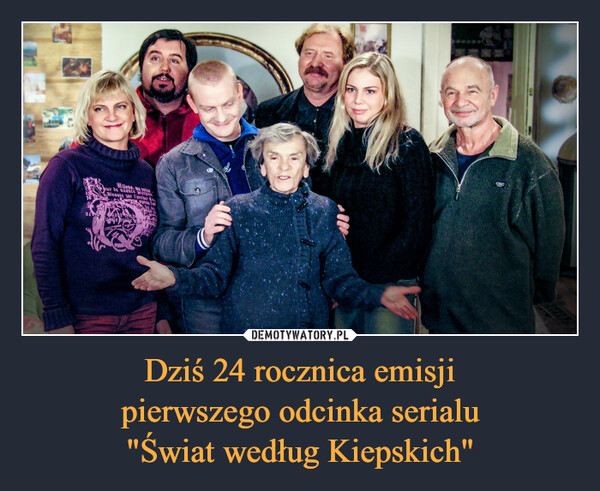 Dziś 24 rocznica emisjipierwszego odcinka serialu"Świat według Kiepskich" –  971Blous, ma reitejeur de nuance pourpreBlessee par l'archerCory by apres forvele optie bCIC